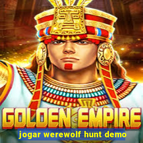 jogar werewolf hunt demo